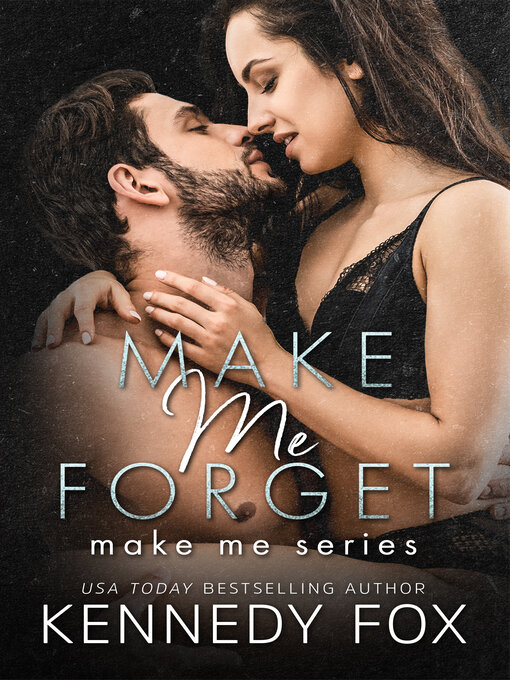 Title details for Make Me Forget by Kennedy Fox - Available